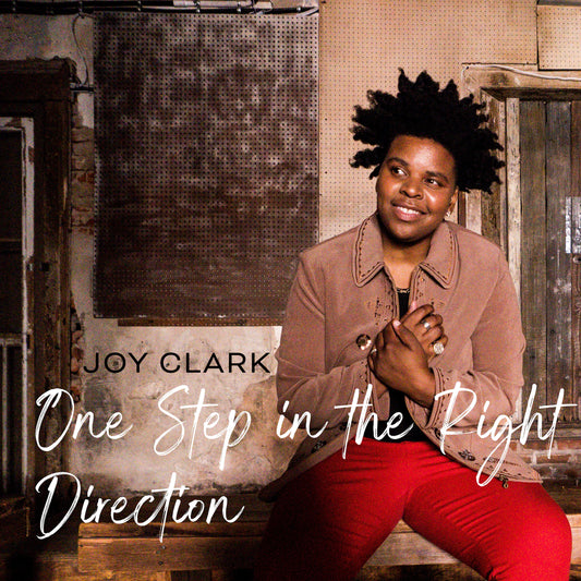 Joy Clark Releases New Track, "One Step in the Right Direction"