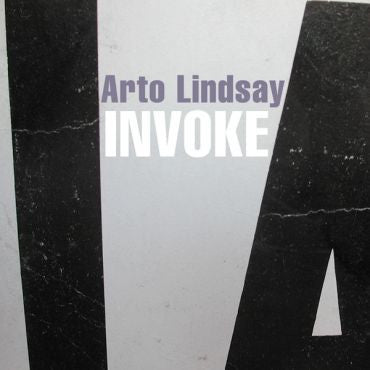 Arto Lindsay-Invoke